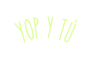 yop y tú